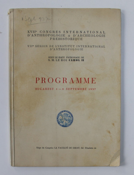 XVIIe CONGRES INTERNATIONAL D ' ANTHROPOLOGIE et D ' ARCHEOLOGIE PREHISTORIQUE - PROGRAMME , BUCAREST , 1937 , PREZINTA INSEMNARI CU CREIONUL *