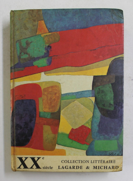 XXe SIECLE - COLLECTION LITTERAIRE par ANDRE LAGARDE et LAURENT MICHARD , 1973
