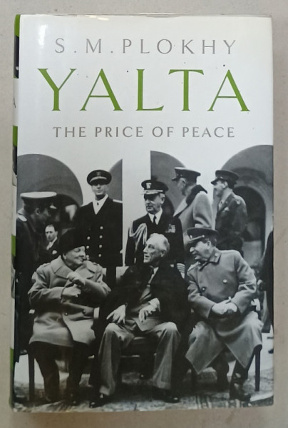 YALTA , THE PRICE OF PEACE by S.M. PLOKHY , 2010