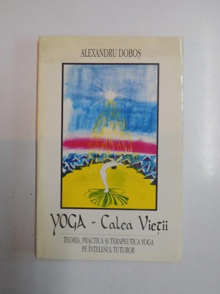 YOGA- CALEA VIETII de ALEXANDRU DOBOS