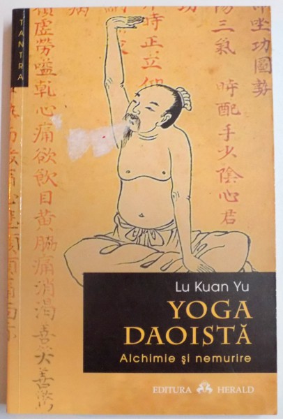 YOGA DAOISTA , ALCHIMIE SI NEMURIRE de LU KUAN YU , 2013
