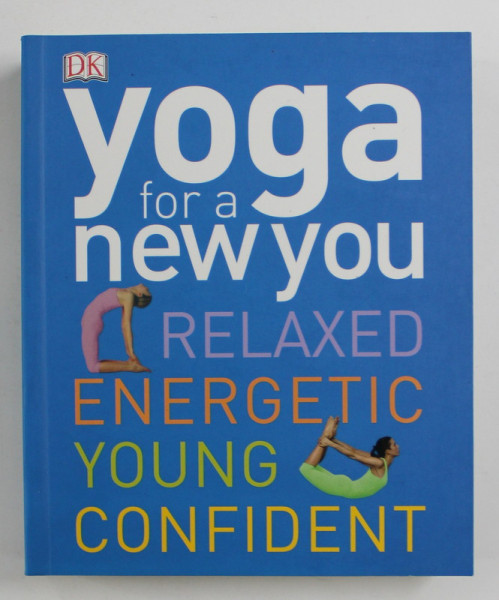 YOGA FOR A NEW YOU RELAXED ENERGETIC YOUNG CONFIDENT,  2012