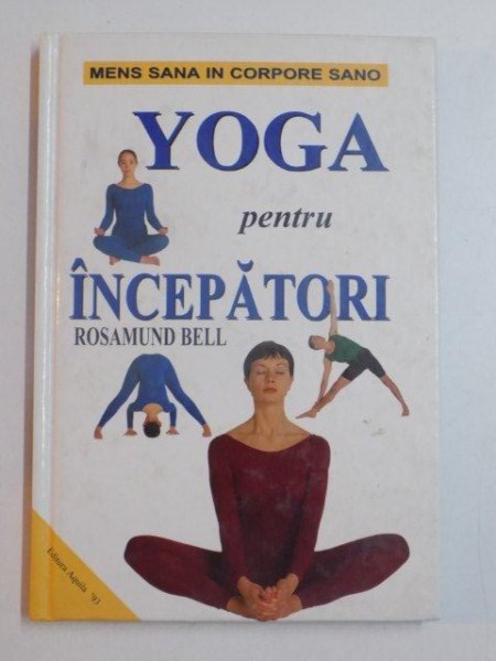 YOGA PENTRU INCEPATORI de ROSAMUND BELL , 2001