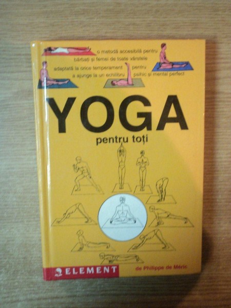YOGA PENTRU TOTI de PHILIPPE DE MERIC , 2002 *EDITIE CARTONATA