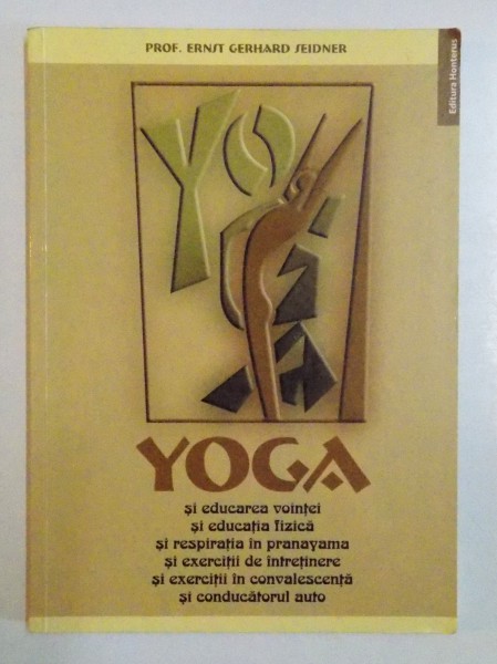 YOGA SI EDUCAREA VOINTEI de ERNST G. SEIDNER , 2004