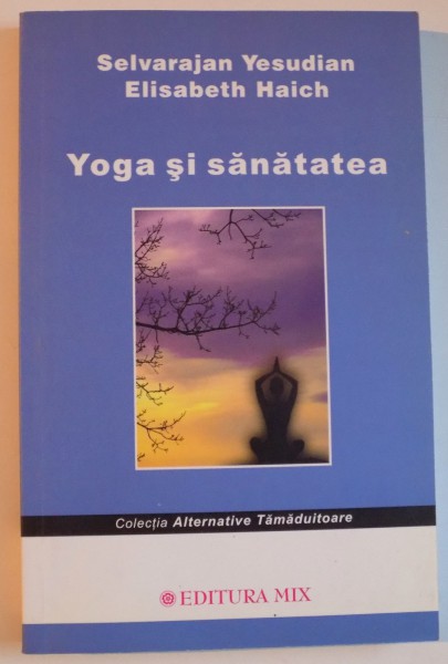 YOGA SI SANATATEA de SELVARAJAN YESUDIAN , ELISABETH HAICH , 2011