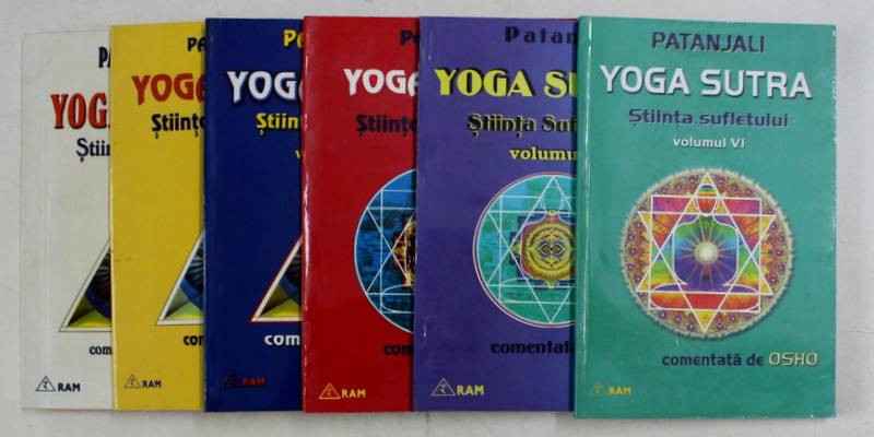 YOGA SUTRA , STIINTA SUFLETULUI , VOLUMELE I - VI , comentata de OSHO , de PATANJALI , 1998 - 2002