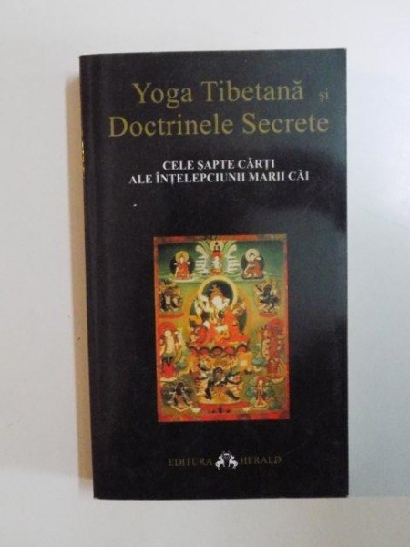 YOGA TIBETANA SI DOCTRINELE SECRETE , CELE SAPTE CARTI ALE INTELEPCIUNII MARII CAI , 2005 , PREZINTA SUBLINIERI CU CREIONUL