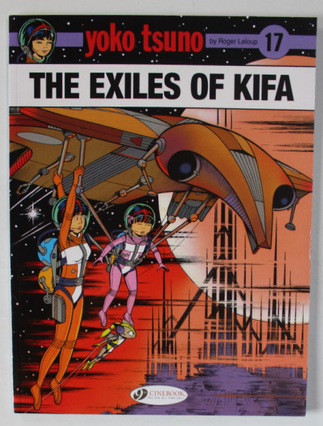 YOKO TSUNO by ROGER LETOUP , No. 17 : THE EXILES OF KIFA , 2022 , BENZI DESENATE *