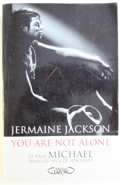 YOU ARE NOT ALONE  - LE VRAI MICHAEL DANS LES YEUX DE SON FILLE par JERMAINE JACKSON , 2012