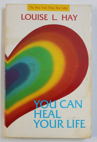 YOU CAN HEAL YPUR LIFE by LOUISE L . HAY , 1990
