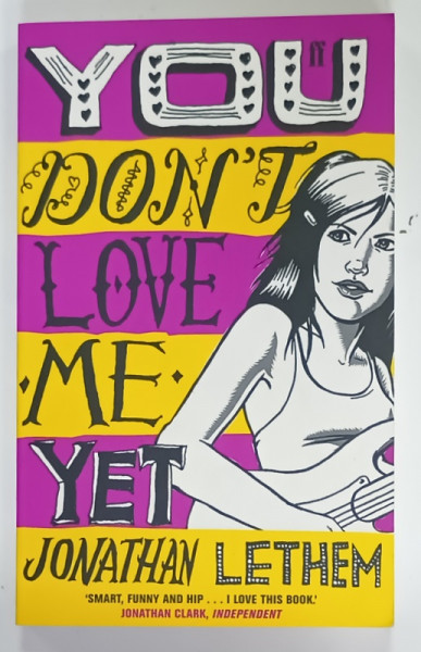 YOU DON'T LOVE ME YET by JONATHAN LETHEM , 2007