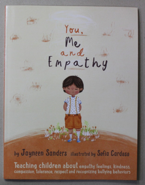 YOU , ME AND EMPATY by JAYNEEN SANDERS , illustrated by SOFIA CARDOSO , 2017