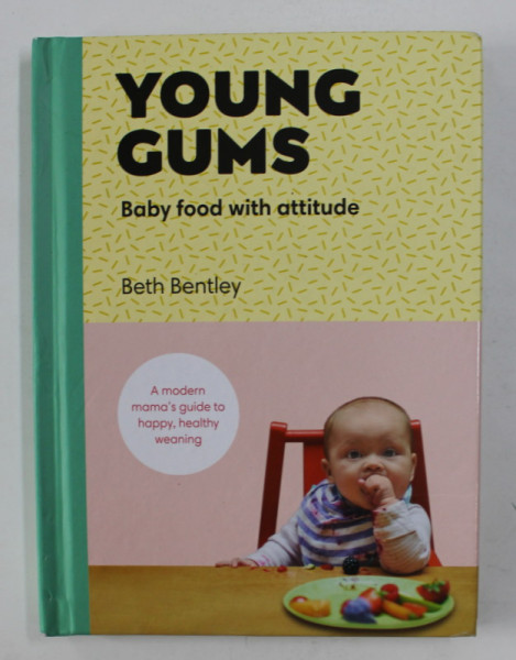 YOUNG GUMS - BABY FOOD WITH ATTITUDE by BETH BENTLEY , 2018