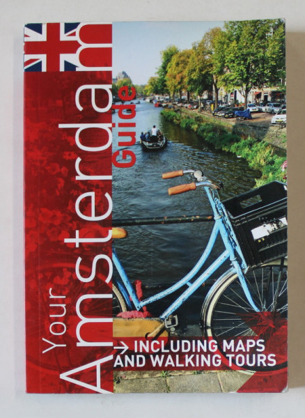 YOUR AMSTERDAM GUIDE , INCLUDING MAPS AND WALKING TOURS , 2016