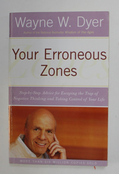 YOUR ERRONEOUS ZONES by WAYNE W. DYER , 1991