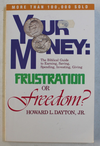 YOUR MONEY  - FRUSTRATION OR FREEDOM ? by HOWARD L. DAYTON, JR., 1979