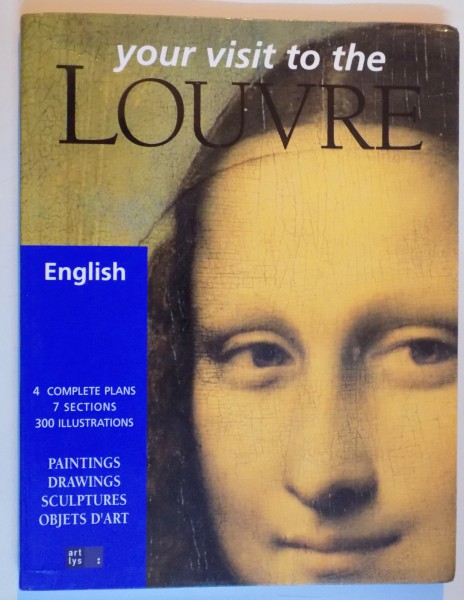 YOUR VISIT TO THE LOUVRE , PAINTINGS , DRAWINGS , SCULPTURES , OBJETS D'ART , TEXT by VALERIE METTAIS , 2004