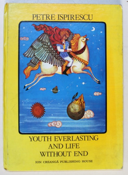YOUTH EVERLASTING AND LIFE WITHOUT END by PETRE ISPIRESCU , iilustrated by DONE STAN , 1979