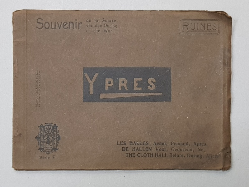 YPRES , LES HALLES - AVANT , PENDANT , APRES , IMAGINI DIN PRIMUL RAZBOI MONDIAL , INTERBELICA