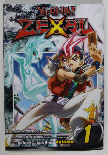 YU - GI - OH ! ZEXAL , VOLUME 1 by SHIN YOSHIDA , art by NAOHITO MIJOSHI , 2017 , BENZI DESENATE