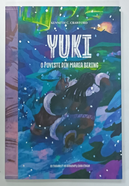 YUKI , O POVESTE DIN MAREA BERING de KENNETH C. CRAWFORD , cu ilustratii de ALEXANDRA - ELENA  CIOCAN , 2025
