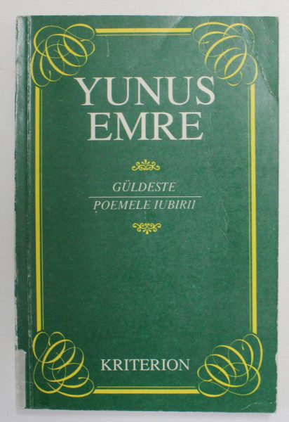 YUNUS EMRE - GULDESTE - POEMELE IUBIRII , EDITIE BILINGVA TURCA - ROMANA , 1991 , DEDICATIE *