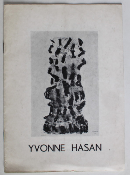 YVONNE HASAN , PICTURI , DESENE SI IMAGINI TESUTE , CATALOG DE EXPOZITIE ,  1984