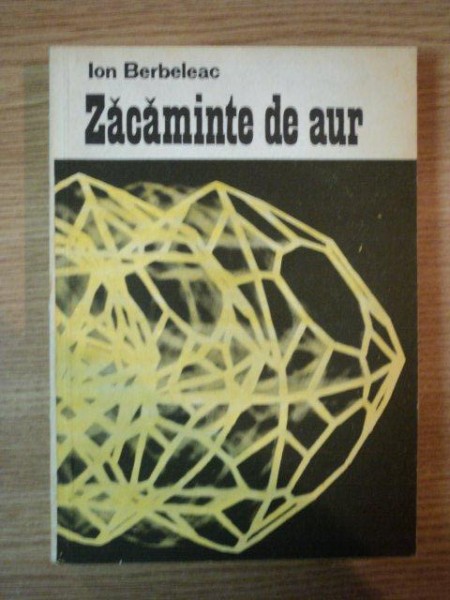 ZACAMINTE DE AUR de ION BERBELEAC, BUC. 1985