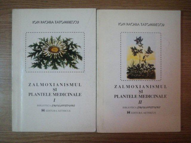 ZALMOXIANISMUL SI PLANTELE MEDICINALE VOL I , II de ION PACHIA TATOMIRESCU , 1997