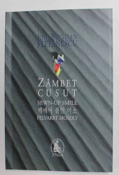 ZAMBET CUSUT . poezii de ION BOGDAN STEFANESCU , EDITIE IN ROMANA , ENGLEZA , COREEANA , MAGHIARA , 2020