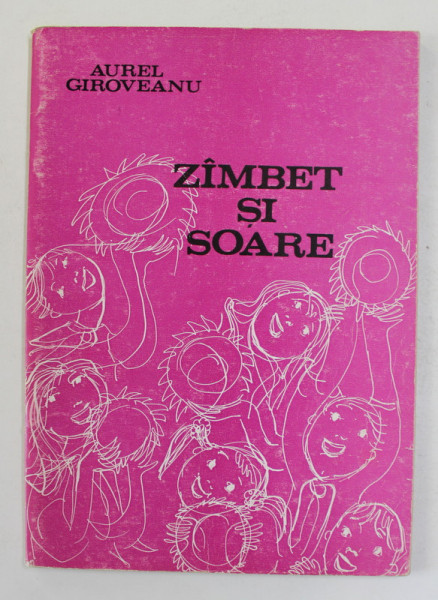ZAMBET SI SOARE - CANTECE PENTRU COPII  de AUREL GIROVEANU , coperta si ilustratiile TIA PELTZ , 1985