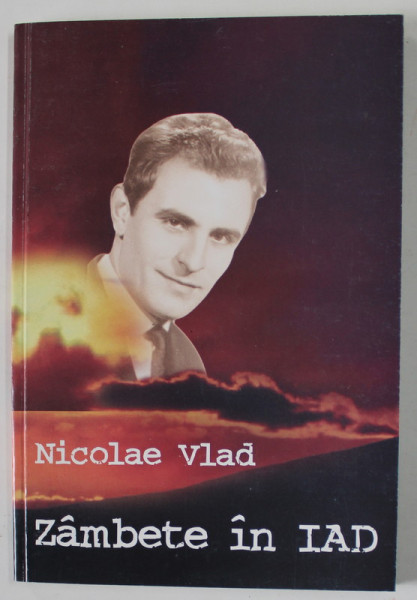 ZAMBETE IN IAD de NICOLAE VLAD , roman memorialistic , 2002