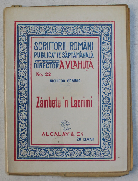 ZAMBETE ' N LACRIMI de NICHIFOR CRAINIC , COLECTIA ' SCRIITORI ROMANI ' PUBLICATIE SAPATAMANALA NO. 22, EDITIE INTERBELICA
