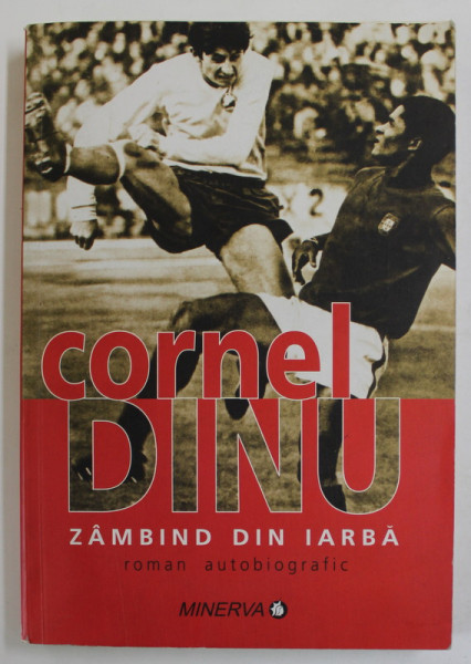 ZAMBIND DIN IARBA , roman autobiografic - PARTEA  INTAI de CORNEL DINU , 2007 , DEDICATIE *
