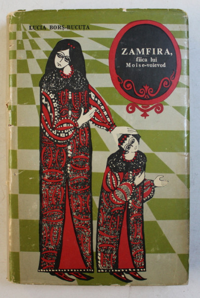 ZAMFIRA , FIICA LUI MOISE - VOIEVOD 1526 - 1580 de LUCIA BORS  - BUCUTA , 1971