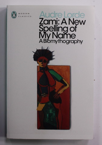 ZAMI : A NEW SPELLING OF MY NAME - A BIOMYHOGRAPHY by AUDRE LORDE , 2018