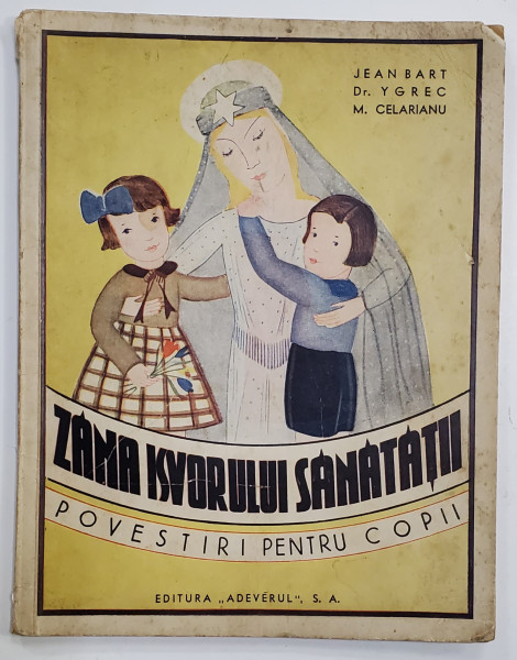 Zana Isvorului Sanatatii, Povestiri pentru Copii de Jean Bart, Dr. Ygrec, M. Celarianu - Bucuresti, 1936