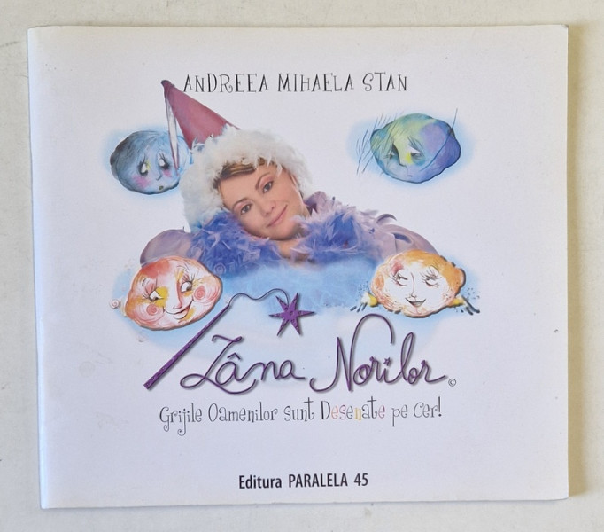 ZANA NORILOR , GRIJILE OAMENILOR SUNT DESENATE PE CER ! de ANDREEA MIHAELA STAN , 2008