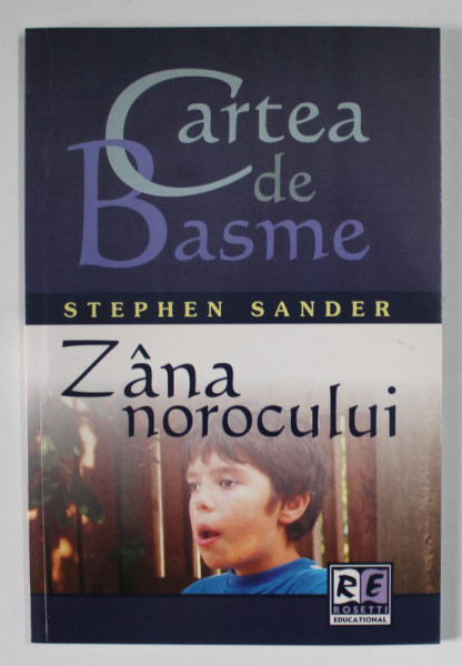 ZANA NOROCULUI de STEPHEN SANDER , EDITURA '' CARTEA DE BASME '' , 2006