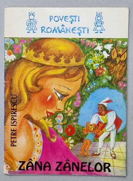 ZANA ZANELOR de PETRE ISPIRESCU , COLECTIA ' POVESTI ROMANESTI ' , ilustratii ELENA  FORTU , ANII '90