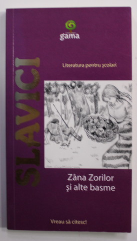 ZANA ZORILOR SI ALTE BASME de IOAN SLAVICI , 2009