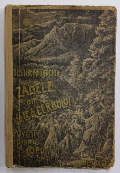 ZANELE DIN VALEA CERBULUI de NESTOR URECHIA , POVESTI PENTRU COPII CU NUMEROASE ILUSTRATIUNI , 1920 , COTOR LIPIT CU BANDA ADEZIVA , PREZINTA PETE SI URME DE UZURA