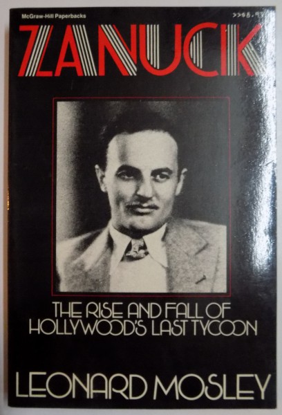 ZANUCK , THE RISE AND FALL OF HOLLYWOOD'S LAST TYCOON by LEONARD MOSLEY , 1985