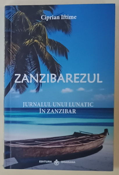ZANZIBAREZUL , JURNALUL UNUI LUNATIC IN ZANZIBAR de CIPRIAN IFTIME , 2024