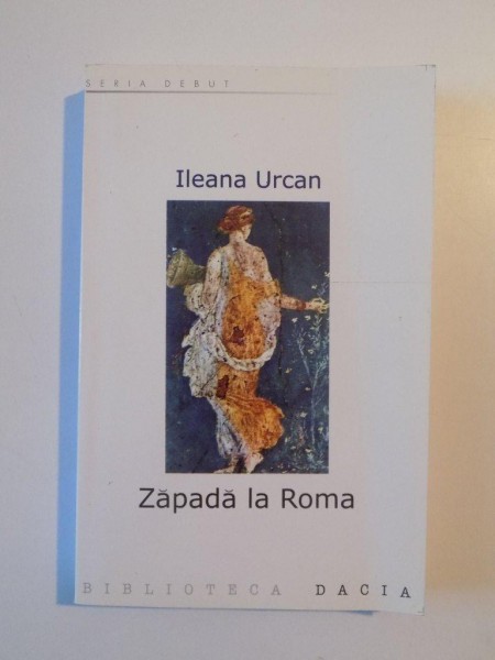 ZAPADA LA ROMA de ILEANA URCAN , 2002 *DEDICATIE