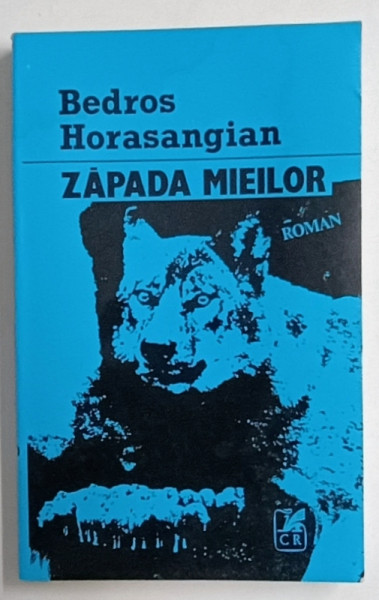 ZAPADA MIEILOR , roman de BEDROS HORASANGIAN , 1996 , DEDICATIE *