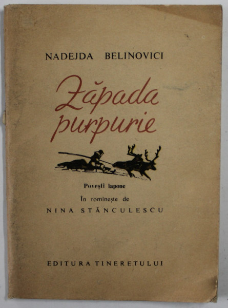 ZAPADA PURPURIE de NADEJDA BELINOVICI , POVESTI LAPONE , 1964 , FORMAT REDUS