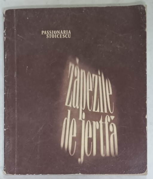 ZAPEZILE DE JERTFA , versuri de PASSIONARIA STOICESCU , 1974 , DEDICATIE *