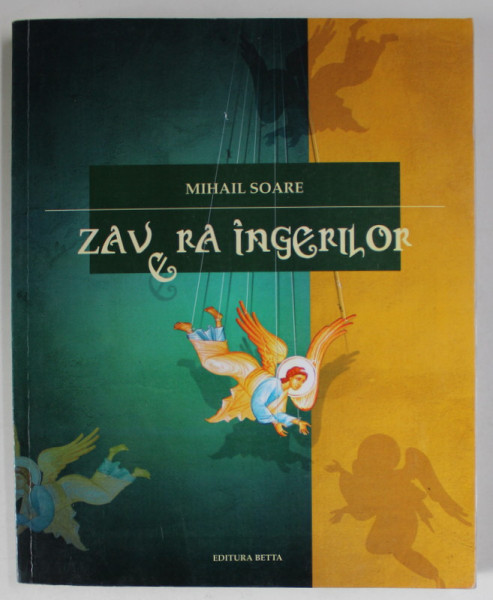 ZAVERA INGERILOR de MIHAIL SOARE , POEZIE , 2016